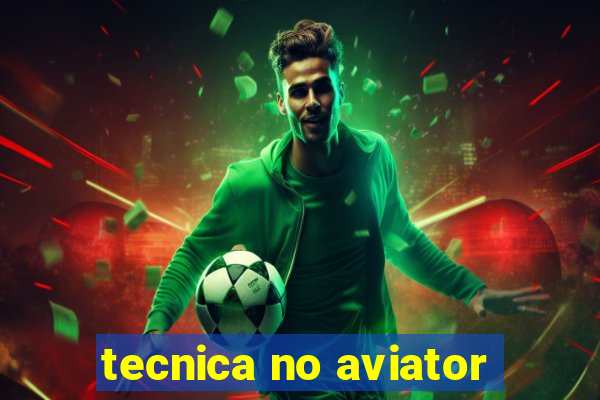 tecnica no aviator